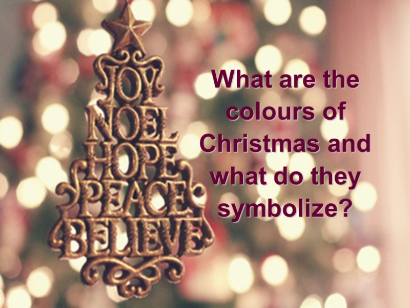 What are the colours of Christmas and what do they symbolize?